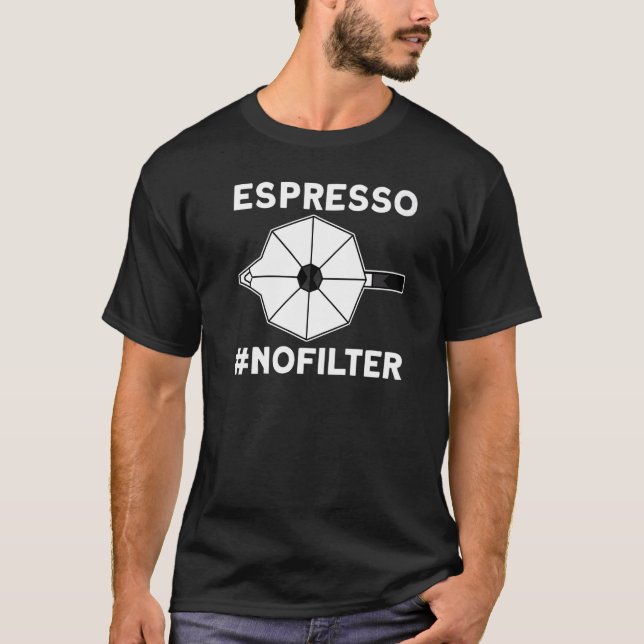 Espresso Nofilter Coffee  1 T-Shirt (Vorderseite)
