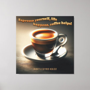 "Espresso selbst, das Leben passiert, Kaffee hilft Leinwanddruck
