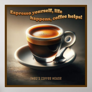 "Espresso selbst, das Leben passiert, Kaffee hilft Poster
