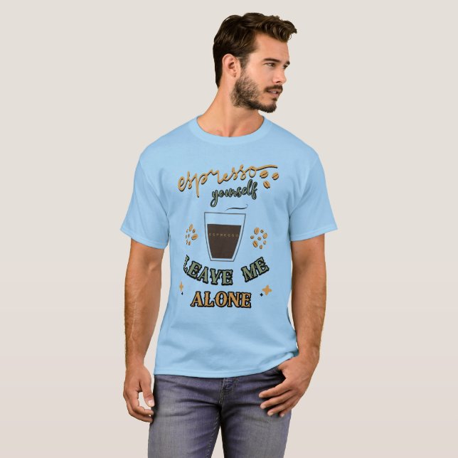 Espresso selbst, Verlass mich allein T-Shirt (Vorne ganz)