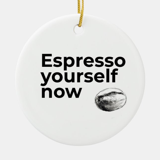 Espresso Sie selbst jetzt Kaffee Zitat Bean Keramik Ornament (Vorne)
