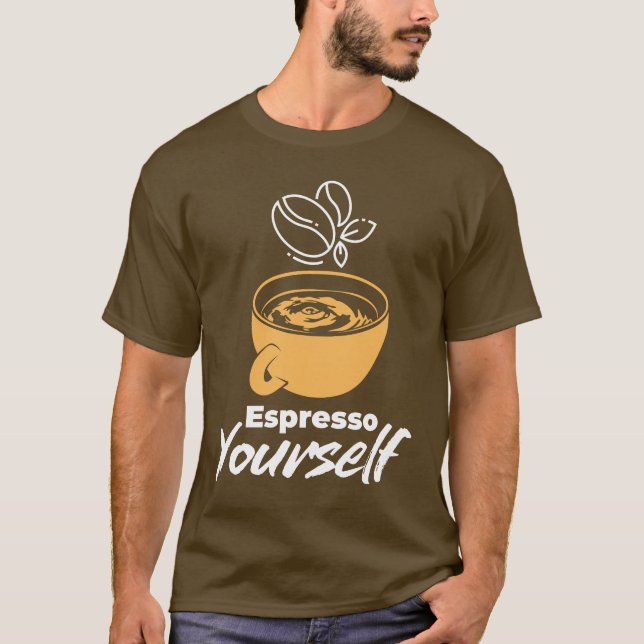 Espresso Yourself – Coffee Lover & Morning Vibe T-Shirt (Vorderseite)