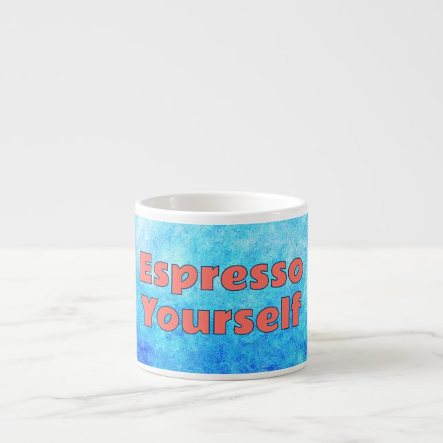 "Espresso Yourself" Espressotasse (Vorderseite)