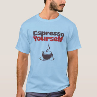 Espresso Yourself – Kaffee Humor T-Shirt