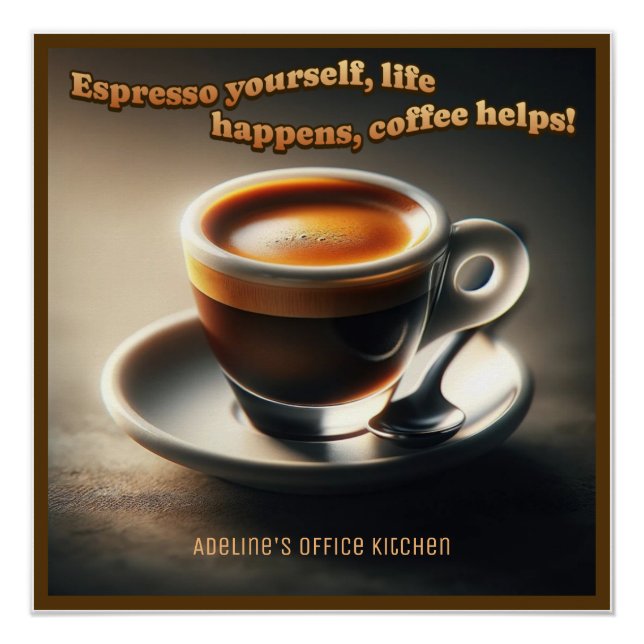 'Espresso yourself, life happens, coffee helps!' Poster (Vorderseite)