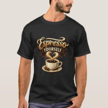 Espresso Yourself Lustiger Kaffee Pun T-Shirt – Ka