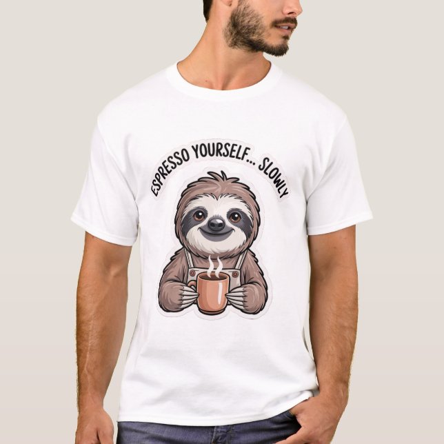 Espresso Yourself Slowly Shirt | Funny Sloth  (Vorderseite)