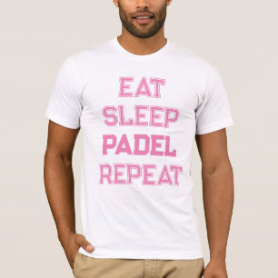 Ess Schlaf Padel wiederholen Padel Spieler für sie T-Shirt
