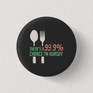 Essen - 999% Chance, dass ich hungrig bin Button