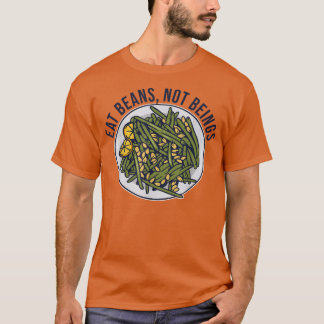 Essen Bohnen nicht Beings - Vegan und vegetarisch T-Shirt