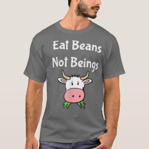 Essen Bohnen nicht Vegan und vegetarisch T-Shirt