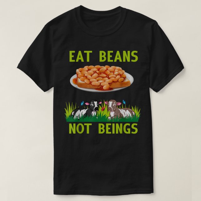Essen Bohnen nicht Vegan vegetarisches Design T-Shirt (Design vorne)