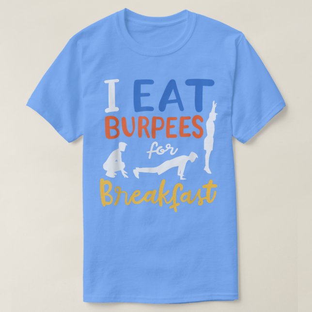 Essen Burpees zum Frühstück Lustvolle Übung Workou T-Shirt (Design vorne)