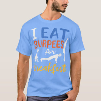 Essen Burpees zum Frühstück Lustvolle Übung Workou T-Shirt