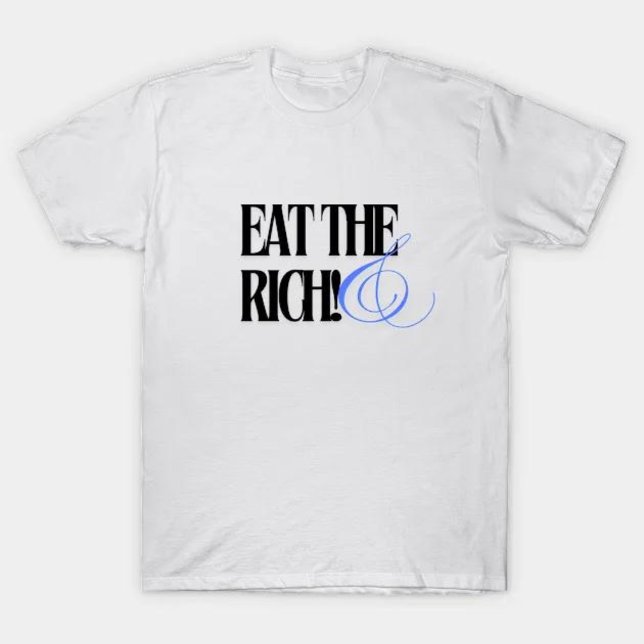 essen die Reichen T-Shirt (eat the rich)