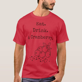 Essen Drink amp Cranberry T-Shirt