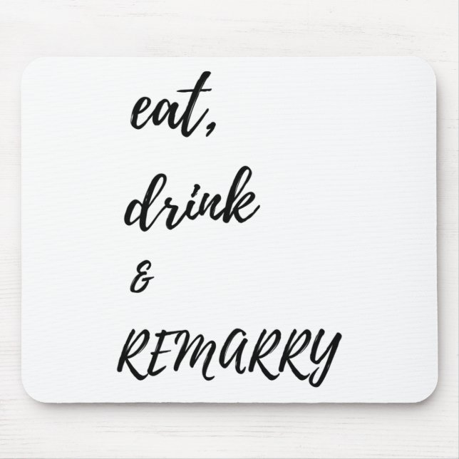 Essen Drink & Amp; Remararage für Braut oder Bräut Mousepad (Vorne)