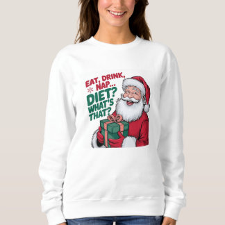 Essen Drink Nickerchen, was Diät, lustige Santa Sweatshirt