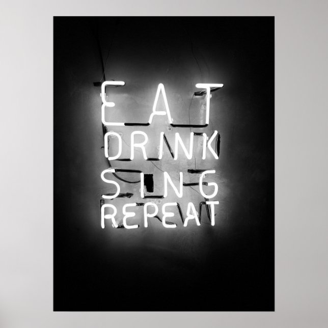 Essen Drink Sing Wiederholung Neon Sign Poster (Vorne)