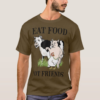 Essen Essen Essen Nicht Freunde vegetarisch und ve T-Shirt
