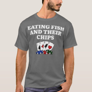 Essen Fisch und ihre Chips Casino Poker Glücksspie T-Shirt