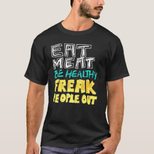 Essen Fleisch sein gesunde Freak Leute aus Karnivo T-Shirt