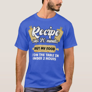 Essen ist auf dem Tisch Koch Grill Koch Küche Koch T-Shirt
