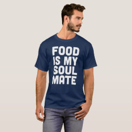 Essen ist mein Soul Mate T-Shirt