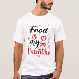 Essen ist mein Valentinstag, der Tag des sonnigen T-Shirt