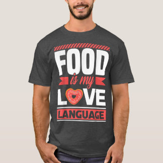 Essen ist meine Liebe Feinschmecker T-Shirt