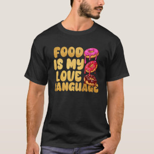 Essen ist meine Liebe Sprache Donuts Gourmet-Führu T-Shirt