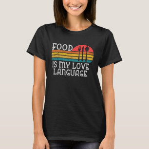Essen ist meine Liebe Sprache Gourmet Führungskraf T-Shirt