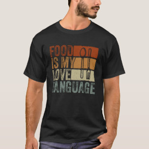 Essen ist meine Liebe Sprache kulinarische Gourmet T-Shirt