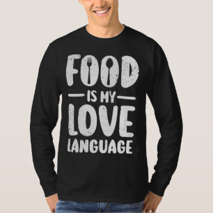 Essen ist meine Liebessprache Kulinarik Gourmet Ex T-Shirt