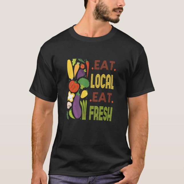 Essen lokal essen Frische Farmeru2019s Markt Lokal T-Shirt (Vorderseite)