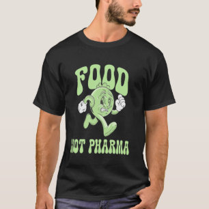 Essen Nicht Pharma Natürliche Gesundheit Lustiges T-Shirt