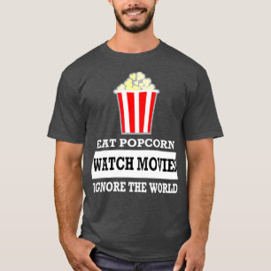 Essen Popcorn Sehen Filme ignorieren die Welt T-Shirt