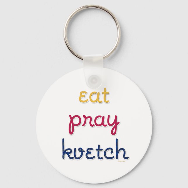 Essen-Pray-Kvetch Schlüsselanhänger (Vorderseite)