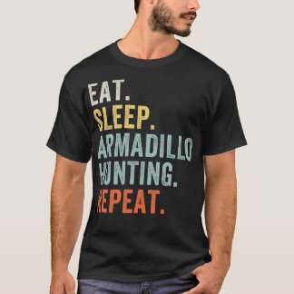 Essen Schlaf Armadillo Jagd Funny Armadillo Hunter T-Shirt