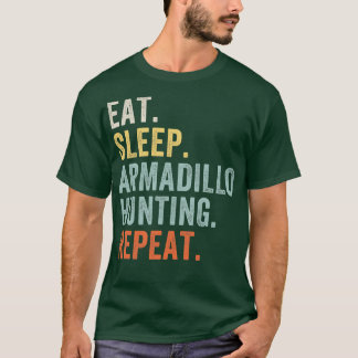 Essen Schlaf Armadillo Jagd Funny Armadillo Hunter T-Shirt