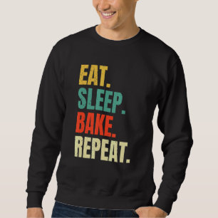 Essen Schlaf Backen Backbäckerei Backbaker Cool Ba Sweatshirt