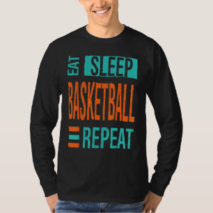 Essen Schlaf Basketball Wiederholen Basketball Spi T-Shirt