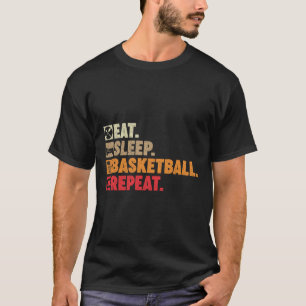 Essen Schlaf Basketball Wiederholung Boy Girl Bask T-Shirt