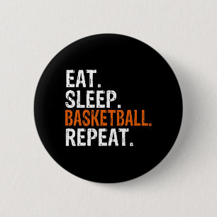 Essen Schlaf Basketball Wiederholung Geschenk Button