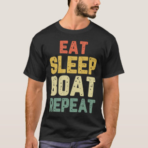 Essen Schlaf Boot Wiederholen Angeln Bootfahren Se T-Shirt