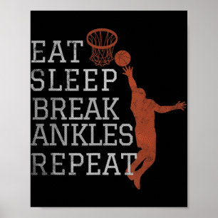 Essen Schlaf Break Ankles Wiederholen Basketball S Poster