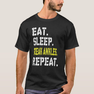 Essen Schlaf Break Ankles Wiederholen T Shirt Funn