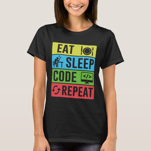 Essen Schlaf Code Wiederholen Lustig Programmierun T-Shirt (Vorderseite)