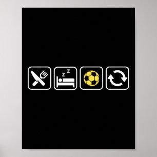Essen Schlaf Fußball Witzige Wiederholung Bekleidu Poster