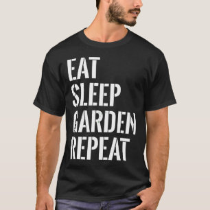 Essen Schlaf Garten Wiederholung Gärtnern Hof Gär T-Shirt